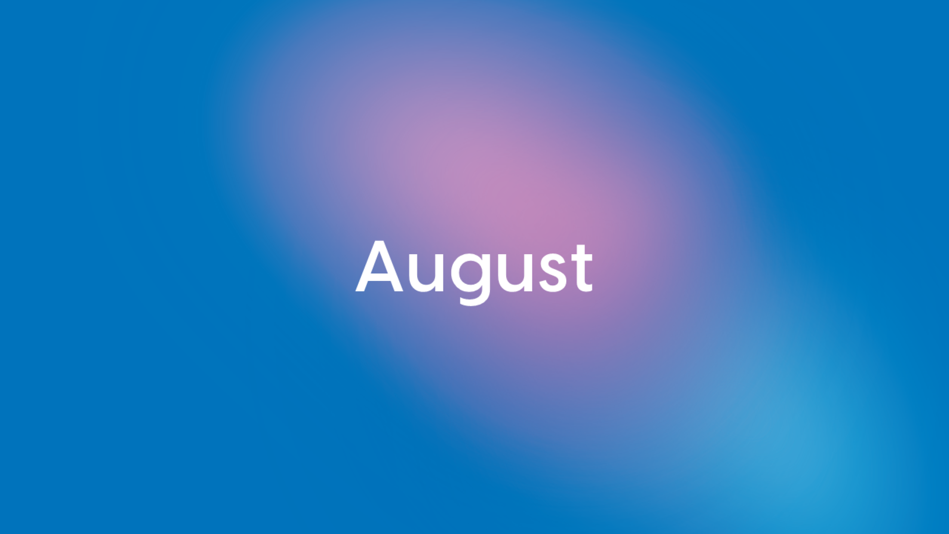 August displayed on a blue background with a soft purple glow.